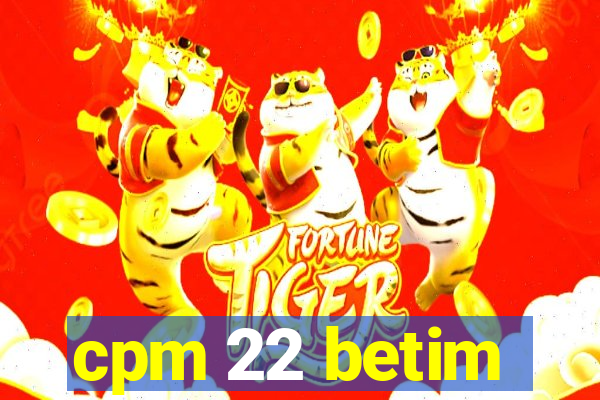 cpm 22 betim